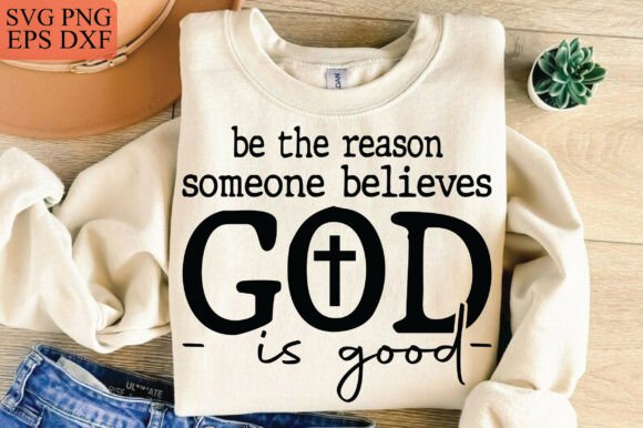 Be the Reason God is Good: A Versatile T-Shirt Graphics Asset