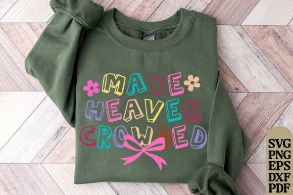 Christian Png, Make Heaven Crowded: Ideal for T-Shirt Designs & Graphics
