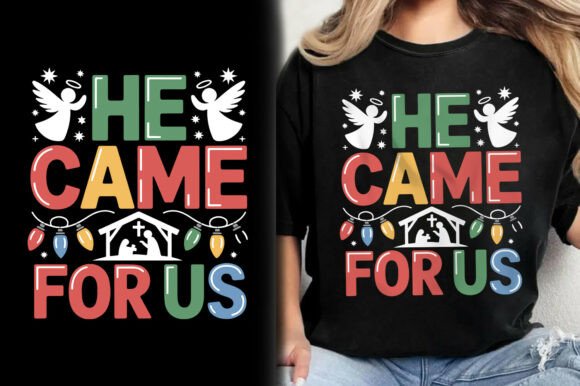 He Came for US Jesus Christmas T-Shirt: Graphics for Holiday Content