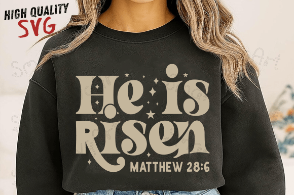 He is Risen SVG: A Versatile Graphic for Christian Easter T-Shirt Designs