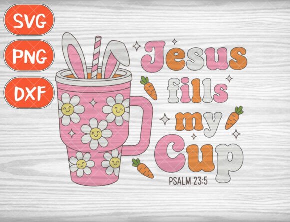 Jesus Fills My Cup SVG: A Groovy T-Shirt Design for Easter