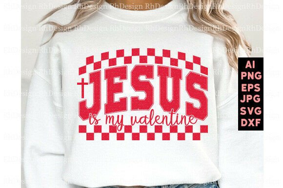 Jesus is My Valentine Svg: A Perfect Graphic for T-Shirt Designs