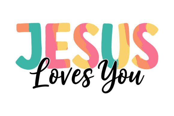 Jesus Loves You Colorful Typography for T-Shirt Designs
