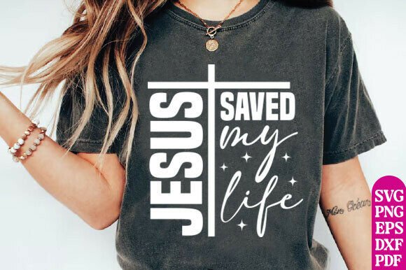 Jesus Saved My Life SVG: Perfect for Graphics and T-Shirt Designs