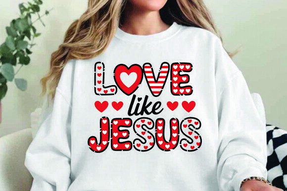 Love Like Jesus PNG: Perfect for Valentine's T-Shirt Designs