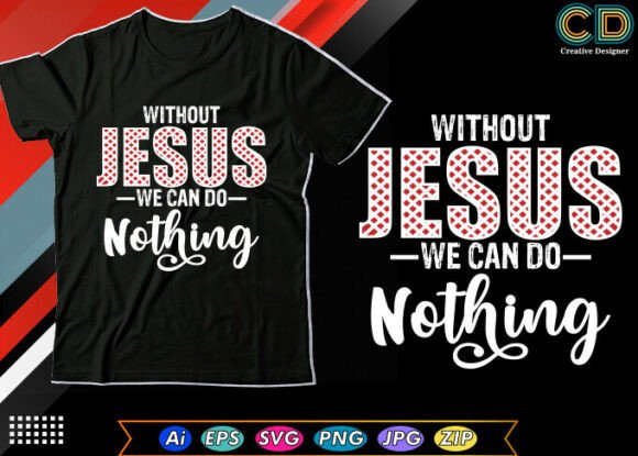 Without Jesus, We Can Do Nothing: A Versatile T-Shirt Design for Publishers